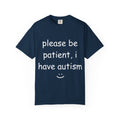 "I Have Autism" T Shirt - Navy - Unisex, Garment-Dyed